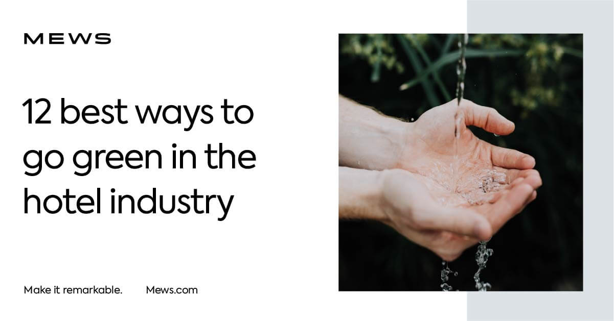 12 ways and ideas to go green in the hotel industry